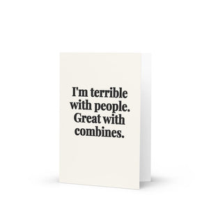 Furrow & Fields I'm Terrible with People. Great with Combines. | Greeting Card Quality Farmers Merch