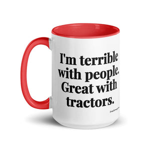 Furrow & Fields I'm Terrible with People. Great with Tractors. | 15 oz Mug with Color Inside Quality Farmers Merch