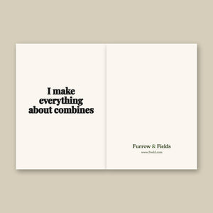 Furrow & Fields I Make Everything About Combines | Greeting Card Quality Farmers Merch