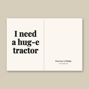 Furrow & Fields I Need a Hug-e Tractor | Greeting Card Quality Farmers Merch