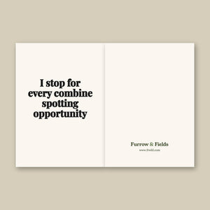 Furrow & Fields I Stop for Every Combine Spotting Opportunity | Greeting Card Quality Farmers Merch