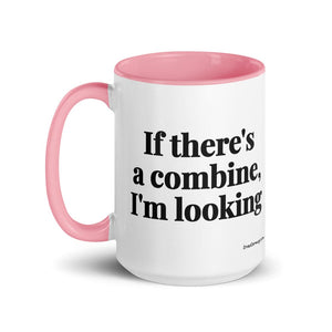 Furrow & Fields If There's a Combine, I'm Looking | 15 oz Mug with Color Inside Quality Farmers Merch