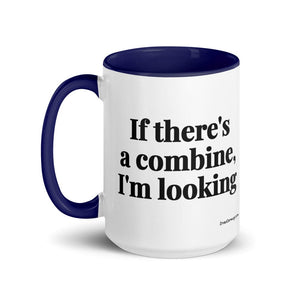 Furrow & Fields If There's a Combine, I'm Looking | 15 oz Mug with Color Inside Quality Farmers Merch