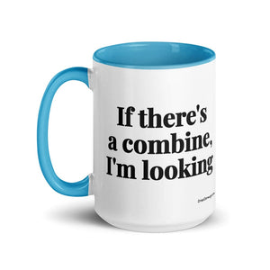 Furrow & Fields If There's a Combine, I'm Looking | 15 oz Mug with Color Inside Quality Farmers Merch