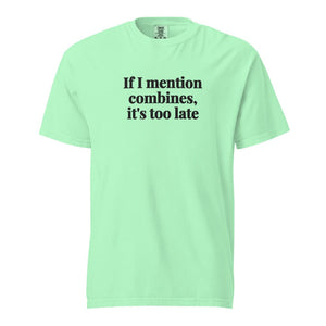 Furrow & Fields Island Reef / S If I Mention Combines, It's Too Late | Unisex Premium T-shirt Quality Farmers Merch