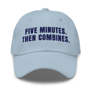 Furrow & Fields Light Blue Five Minutes. Then Combines. | Classic Dad Hat Quality Farmers Merch