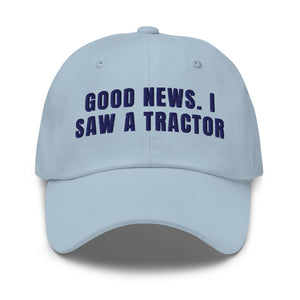Furrow & Fields Light Blue Good News. I Saw A Tractor | Classic Dad Hat Quality Farmers Merch
