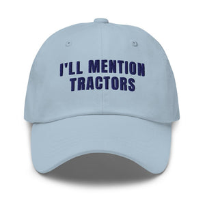 Furrow & Fields Light Blue I'll Mention Tractors | Classic Dad Hat Quality Farmers Merch