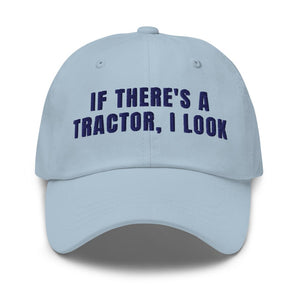 Furrow & Fields Light Blue If There's a Tractor, I Look | Classic Dad Hat Quality Farmers Merch