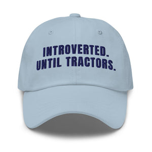 Furrow & Fields Light Blue Introverted. Until Tractors. | Classic Dad Hat Quality Farmers Merch