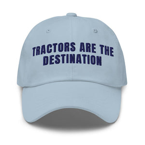 Furrow & Fields Light Blue Tractors Are the Destination | Classic Dad Hat Quality Farmers Merch