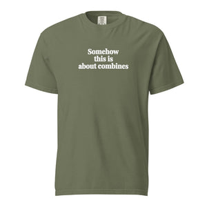 Furrow & Fields Moss / S Somehow This Is About Combines | Unisex Premium T-shirt Quality Farmers Merch