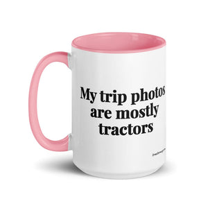 Furrow & Fields My Trip Photos Are Mostly Tractors | 15 oz Mug with Color Inside Quality Farmers Merch