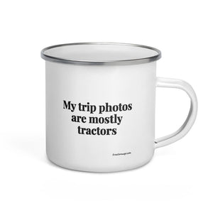 Furrow & Fields My Trip Photos Are Mostly Tractors | Enamel Mug Quality Farmers Merch