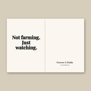 Furrow & Fields Not Farming. Just Watching. | Greeting Card Quality Farmers Merch