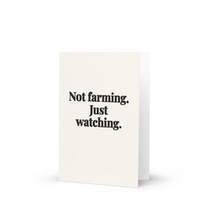 Furrow & Fields Not Farming. Just Watching. | Greeting Card Quality Farmers Merch