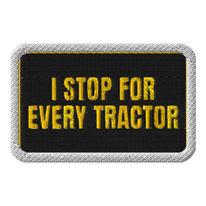 Furrow & Fields Patch I Stop For Every Tractor | Embroidered Patch Quality Farmers Merch