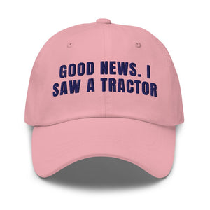 Furrow & Fields Pink Good News. I Saw A Tractor | Classic Dad Hat Quality Farmers Merch
