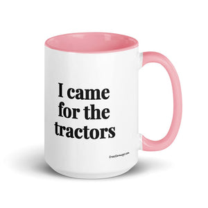 Furrow & Fields Pink I Came for the Tractors | 15 oz Mug with Color Inside Quality Farmers Merch