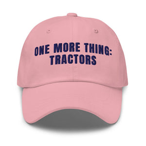 Furrow & Fields Pink One More Thing: Tractors | Classic Dad Hat Quality Farmers Merch