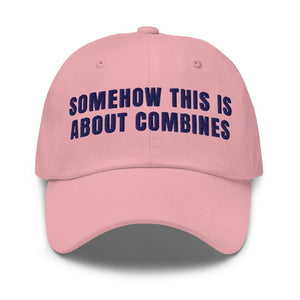 Furrow & Fields Pink Somehow This Is About Combines | Classic Dad Hat Quality Farmers Merch