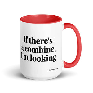 Furrow & Fields Red If There's a Combine, I'm Looking | 15 oz Mug with Color Inside Quality Farmers Merch