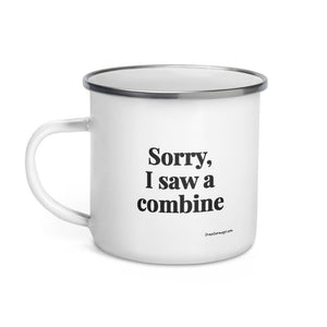 Furrow & Fields Sorry, I Saw a Combine | Enamel Mug Quality Farmers Merch