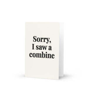 Furrow & Fields Sorry, I Saw a Combine | Greeting Card Quality Farmers Merch