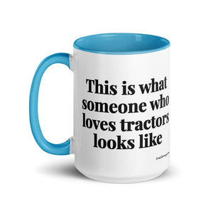 Furrow & Fields This is what someone who loves Tractors looks like | 15 oz Mug with Color Inside Quality Farmers Merch