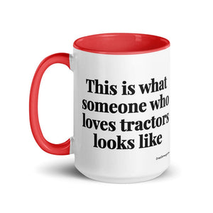 Furrow & Fields This is what someone who loves Tractors looks like | 15 oz Mug with Color Inside Quality Farmers Merch