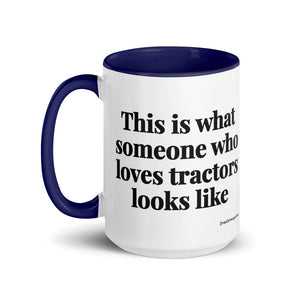 Furrow & Fields This is what someone who loves Tractors looks like | 15 oz Mug with Color Inside Quality Farmers Merch