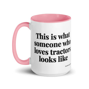 Furrow & Fields This is what someone who loves Tractors looks like | 15 oz Mug with Color Inside Quality Farmers Merch