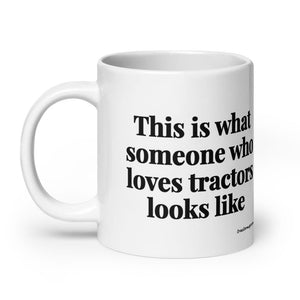 Furrow & Fields This is what someone who loves Tractors looks like | White Glossy Mug Quality Farmers Merch