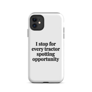 Furrow & Fields Tough Case for iPhone® iPhone 11 I Stop for Every Tractor Spotting Opportunity | Tough Case for iPhone® Quality Farmers Merch