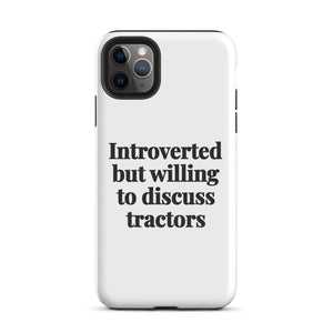 Furrow & Fields Tough Case for iPhone® iPhone 11 Pro Max Introverted But Willing To Discuss Tractors | Tough Case for iPhone® Quality Farmers Merch