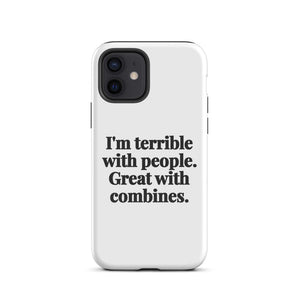 Furrow & Fields Tough Case for iPhone® iPhone 12 I'm Terrible with People. Great with Combines. | Tough Case for iPhone® Quality Farmers Merch