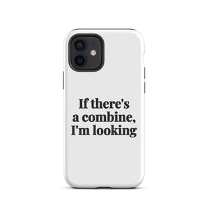 Furrow & Fields Tough Case for iPhone® iPhone 12 If There's a Combine, I'm Looking | Tough Case for iPhone® Quality Farmers Merch