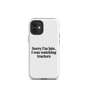 Furrow & Fields Tough Case for iPhone® iPhone 12 mini Sorry I'm Late. I Was Watching Tractors | Tough Case for iPhone® Quality Farmers Merch
