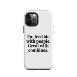 Furrow & Fields Tough Case for iPhone® iPhone 12 Pro I'm Terrible with People. Great with Combines. | Tough Case for iPhone® Quality Farmers Merch