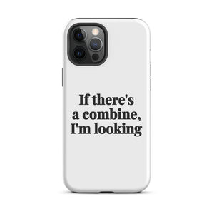 Furrow & Fields Tough Case for iPhone® iPhone 12 Pro Max If There's a Combine, I'm Looking | Tough Case for iPhone® Quality Farmers Merch