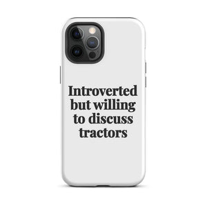Furrow & Fields Tough Case for iPhone® iPhone 12 Pro Max Introverted But Willing To Discuss Tractors | Tough Case for iPhone® Quality Farmers Merch