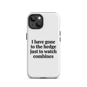 Furrow & Fields Tough Case for iPhone® iPhone 13 I Have Gone to the Hedge Just to Watch Combines | Tough Case for iPhone® Quality Farmers Merch