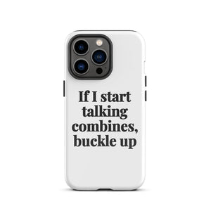 Furrow & Fields Tough Case for iPhone® iPhone 13 Pro If I Start Talking Combines, Buckle Up | Tough Case for iPhone® Quality Farmers Merch