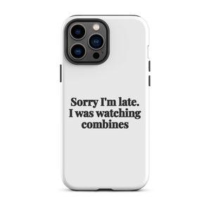 Furrow & Fields Tough Case for iPhone® iPhone 13 Pro Max Sorry I'm Late. I Was Watching Combines | Tough Case for iPhone® Quality Farmers Merch