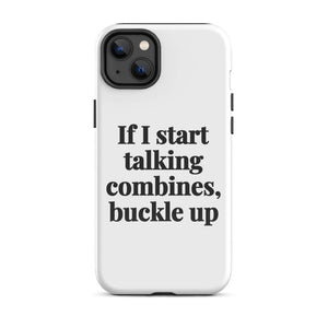 Furrow & Fields Tough Case for iPhone® iPhone 14 Plus If I Start Talking Combines, Buckle Up | Tough Case for iPhone® Quality Farmers Merch