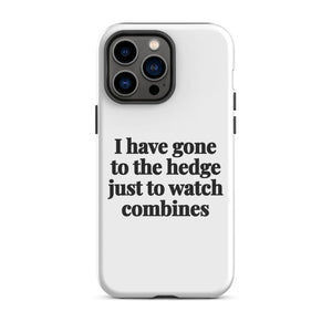 Furrow & Fields Tough Case for iPhone® iPhone 14 Pro Max I Have Gone to the Hedge Just to Watch Combines | Tough Case for iPhone® Quality Farmers Merch