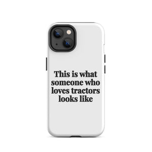 Furrow & Fields Tough Case for iPhone® iPhone 14 This is what someone who loves Tractors looks like | Tough Case for iPhone® Quality Farmers Merch