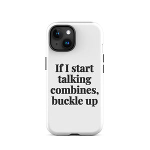 Furrow & Fields Tough Case for iPhone® iPhone 15 If I Start Talking Combines, Buckle Up | Tough Case for iPhone® Quality Farmers Merch