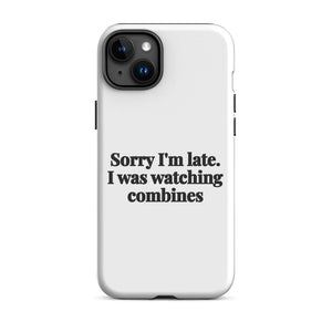 Furrow & Fields Tough Case for iPhone® iPhone 15 Plus Sorry I'm Late. I Was Watching Combines | Tough Case for iPhone® Quality Farmers Merch