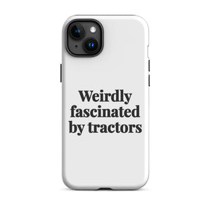 Furrow & Fields Tough Case for iPhone® iPhone 15 Plus Weirdly Fascinated by Tractors | Tough Case for iPhone® Quality Farmers Merch
